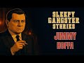 Jimmy Hoffa: The Mystery That Still Haunts America | Sleepy Gangster Stories