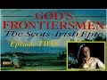 God&#39;s Frontiersmen: The Scots-Irish Epic - Episode 2.