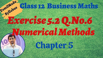 TN New Syllabus Class 12 Business Maths Chapter 5 Exercise 5.2 Q.No.6  Numerical Methods Chapter 5