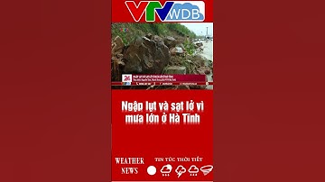 Ngập lụt và sạt lở vì mưa lớn ở Hà Tĩnh | VTVWDB