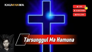 TARSUNGGUL MA HAMUNA // LAGU ROHANI BATAK PENTAKOSTA 