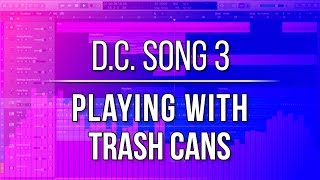 Playing With Trash Cans (D.C. Song #3)