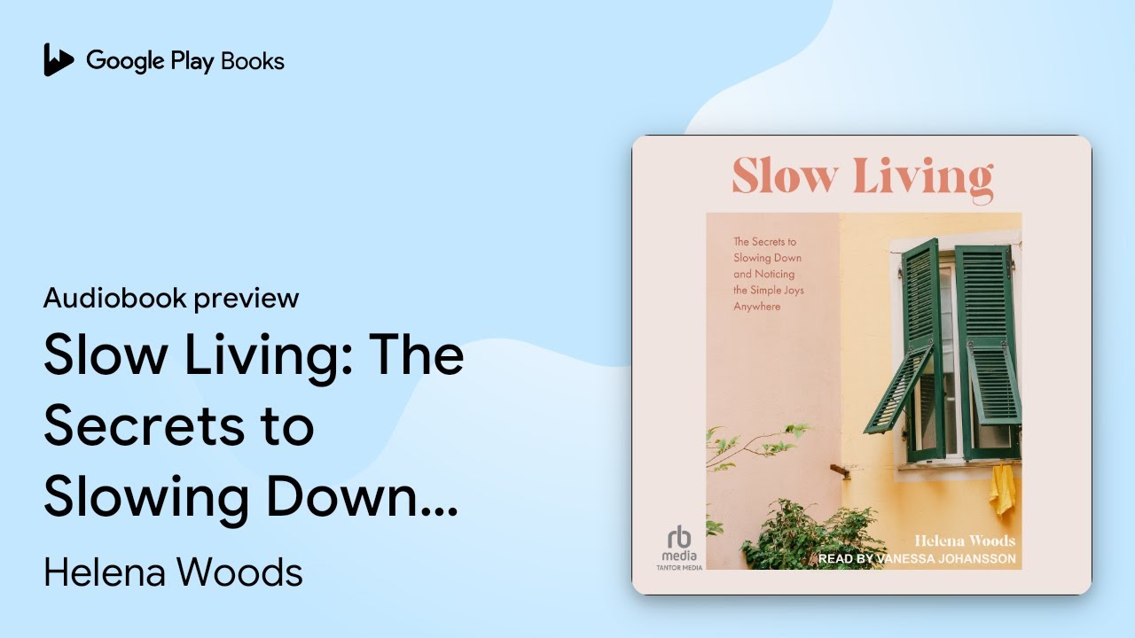 Slow Living: The Secrets to Slowing Down and… by Helena Woods ...