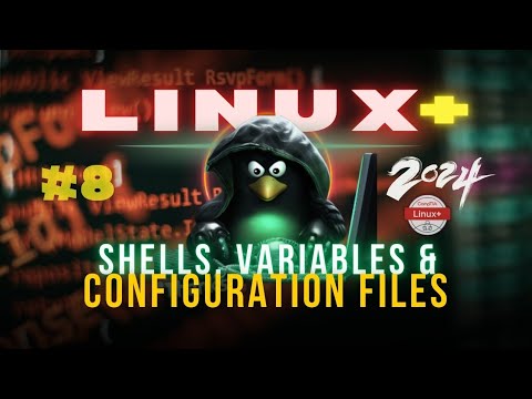 CompTIA Linux+ #2024 | Shells, Variables, & Configuration Files #8 ...