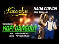 Karaoke KOPI DANGDUT - Fahmi Shahab ( Nada Cowok )