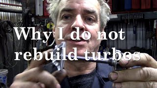 Why I do not rebuild turbochargers!