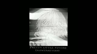 Pretty little psycho (slowed+reverd)