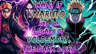 What If Naruto Had The Legacy Of Voldemort, The Dark Lord