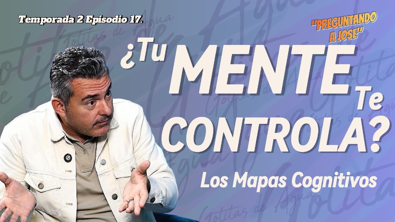 Mapas cognitivos: por qué pensamos lo que pensamos | T2 E17 | Preguntando a Jose