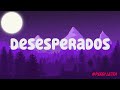 Desesperados (Mix Letra/Lyrics) - Rauw Alejandro, Chencho Corleone