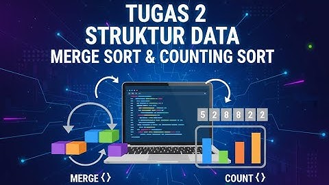 Tugas 2 Struktur Data – Penjelasan Merge Sort & Counting Sort | UT