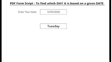 PDF Form Script   To find which DAY it is based on a given DATE