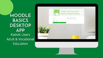 Moodle Basics - For Kativik Ilisarniliriniq Users: Download Desktop App