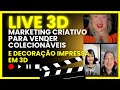 Live 3D: Marketing Criativo para Vender Colecionáveis e Decoração 3D #impressao3d #actionfigures #3d