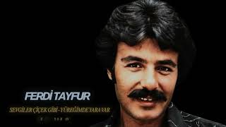 Ferdi Tayfur - Sevgiler Çiçek Gibi & Yüreğimde Yara Var