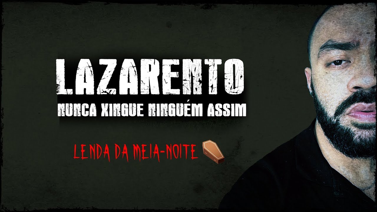 NUNCA XINGUE NINGUÉM DE LAZARENTO - Lenda Urbana - YouTube