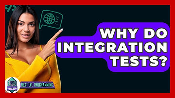 Why Do Integration Tests? - Next LVL Programming