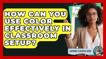 How Can You Use Color Effectively In Classroom Setup? - Aspiring Teacher Guide