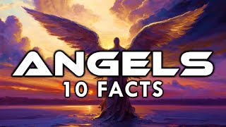 10 Facts about ANGELS that will BLOW YOUR MIND!!