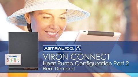 AstralPool Viron Connect - Heat Pump Configuration Part 2: Heat Demand