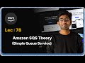 Lec : 78 - Amazon SQS Theory - Decoupling Applications with AWS Simple Queue Service