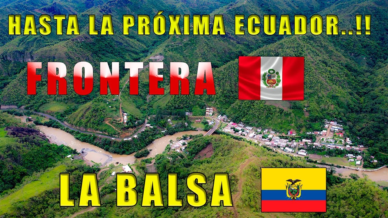 Me despido de Ecuador y paso por la Balsa, Frontera de Pe y Ec. Cap 16 Norte Pe y Ec en Moto.