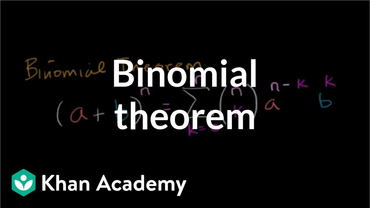 Intro To The Binomial Theorem Video Khan Academy