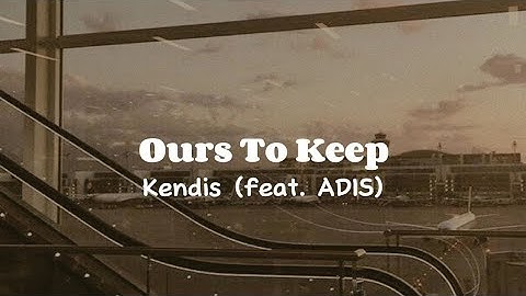 Ours To Keep by Kendis (feat. ADIS) | Lyric Video | Brown Aesthetic