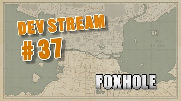Foxhole Devstream #37