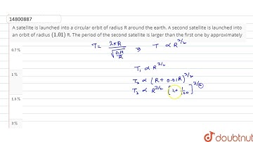 A satellite is launched into a circular orbit of radius R around the earth. A second satellite is