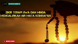 ZIKIR TERAPI JIWA DAN MINDA MENGALIRKAN AIR MATA KEINSAFAN