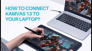 GET YOUR KAMVAS 13 READY:  Connect Kamvas 13 to your laptop