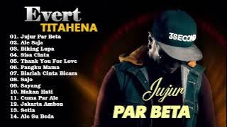 Full Album Evert Titahena   Jujur Par Beta ll Full Album Lagu Ambon Terpopuler