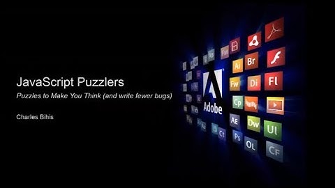 JavaScript Puzzlers - Puzzles to Make You Think (and write fewer bugs)