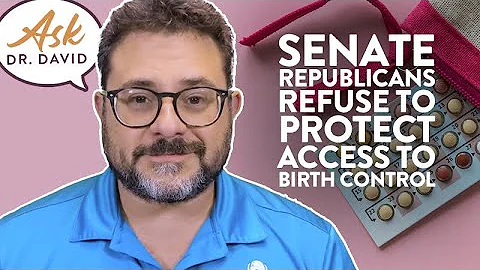 Senate Republicans Refuse to Protect Access to Birth Control | Ask Dr. David