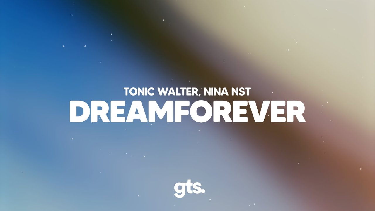 Tonic Walter, Nina Nst - dreamforever