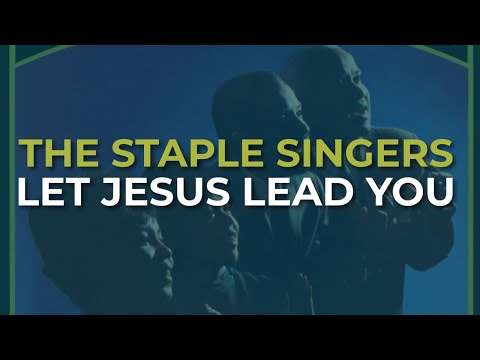 The Staple Singers - Let Jesus Lead You (Official Audio)