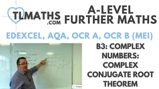 A-Level Further Maths B3-03 Complex Numbers: Complex Conjugate Root Theorem
