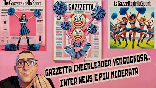 🚨PAZZESCO💥HAI LETTO ANCHE TU STAMATTINA LA GAZZETTA CHEERLEADER INTERISTA? INTER NEWS è più MODERATA
