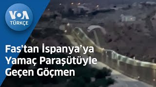 Fastan İspanyaya Yamaç Paraşütüyle Geçen Göçmen Voa Türkçe