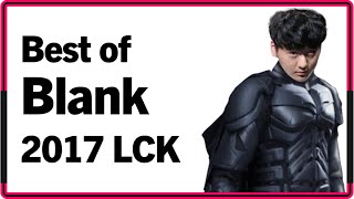 Best of Blank 2017 LCK Montage｜2017 블랭크 롤챔스 매드무비
