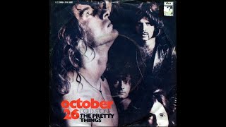 THE PRETTY THINGS - October 26
THE PRETTY THINGS - October 26
ALBUM October 26 (7, Single) (1970)
English (initially) R&B and Beat band from London, formed in 1963. The Pretty Things disbanded in late 2018.
Original lineup 1963:
Phil May, Dick Taylor, Brian Pendleton, John Stax, Viv Prince THE PRETTY THINGS - October 26