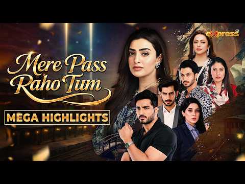 Mere Pass Raho Tum | Mega Highlights | Episode 67- 68 | Nawal Saeed | Omer Shahzad | Express TV