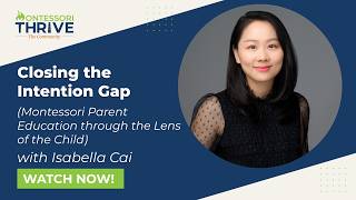 Full Montessori Town Hall: Closing the Intention Gap  (Montessori Parent Education) with Isabella Cai Guide