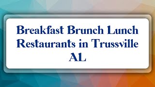 Top 10 Breakfast Brunch Lunch Restaurants in Trussville, AL