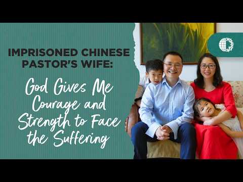 IMPRISONED CHINESE PASTOR’S WIFE: God Gives Me Courage and Strength to Face the Suffering artwork
