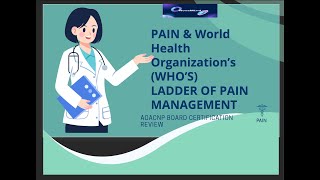 Pain & World Health Organization’s (WHO’s) Ladder of Pain Management AGACNP Review; Pain Types