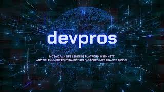 Demo of Mosaical - NFT Lending Platform w/ DevPros' self-invented Dynamic Yield-Backed NFT Financing