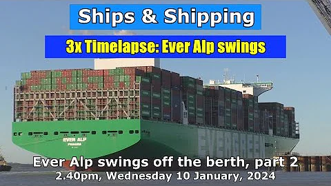 3x Timelapse: Megamax Ever Alp Swings off the berth; Wednesday 10 January, Part 2