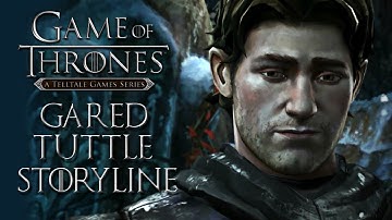Game of Thrones (Telltale) - Gared Tuttle Storyline